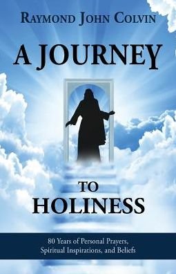 Cover for Raymond John Colvin · A Journey to Holiness (Pocketbok) (2016)