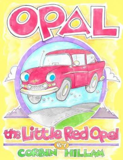 Cover for Corbin Hillam · Opal the Little Red Opel A Story of Restoration (Paperback Book) (2017)