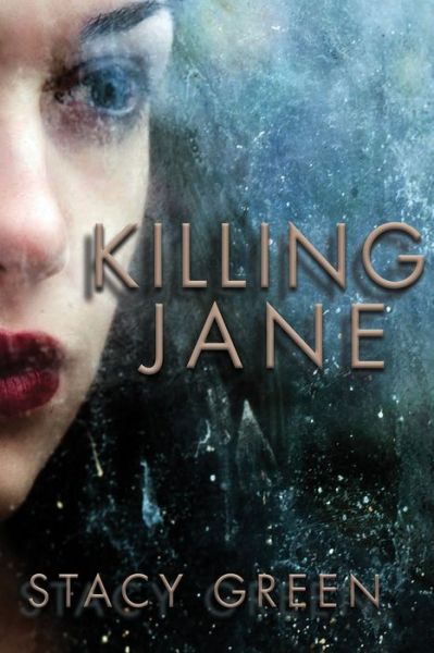 Cover for Stacy Green · Killing Jane - An Erin Prince Thriller (Hardcover Book) (2017)