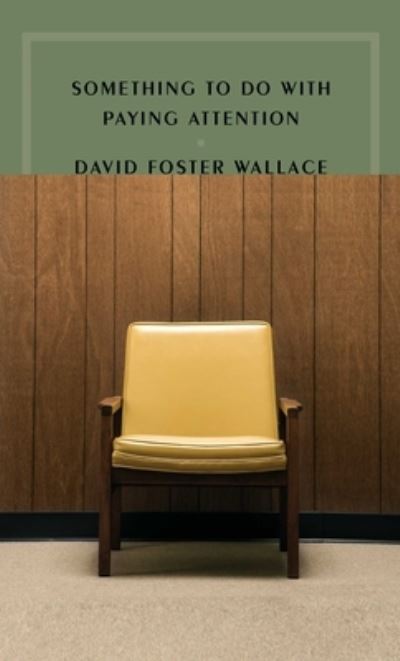 Something to Do with Paying Attention - David Foster Wallace - Kirjat - McNally Editions - 9781946022271 - tiistai 5. huhtikuuta 2022