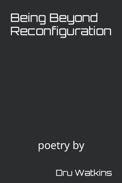 Cover for Dru Watkins · Being Beyond Reconfiguration (Paperback Bog) (2021)