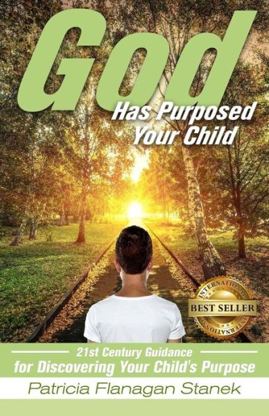 God Has Purposed Your Child - Patricia Flanagan Stanek - Books - Best Seller Publishing, LLC - 9781946978271 - December 9, 2017