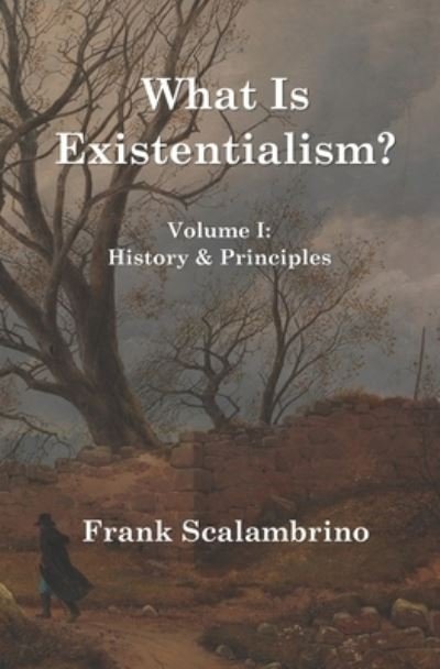 Cover for Frank Scalambrino · What Is Existentialism? Vol. I (Paperback Book) (2021)