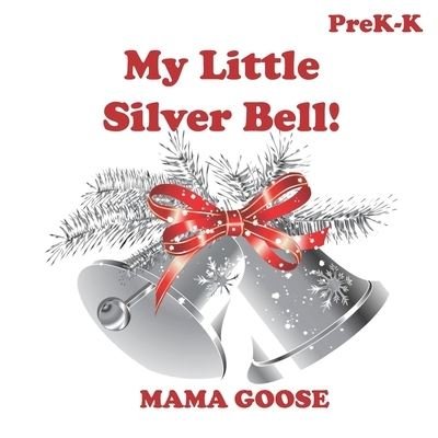 Cover for Mama Goose · My Little Silver Bell! (Paperback Book) (2020)