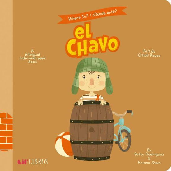 Where Is? - Donde Esta? El Chavo - Patty Rodriguez - Livros - Lil' Libros - 9781947971271 - 26 de março de 2019