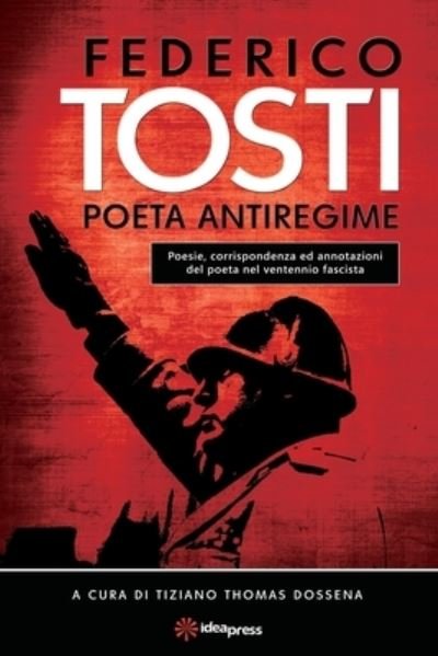 Federico Tosti: Poeta Antiregime - Tiziano Thomas Dossena - Libros - Idea Graphics LLC - 9781948651271 - 14 de julio de 2021
