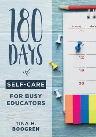 Cover for Tina H Boogren · 180 Days of Self-Care for Busy Educators (Taschenbuch) (2019)