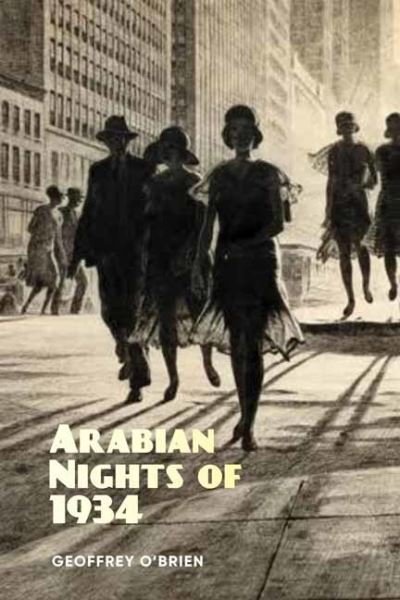Cover for Geoffrey O'brien · Arabian Nights of 1934 (Paperback Book) (2023)