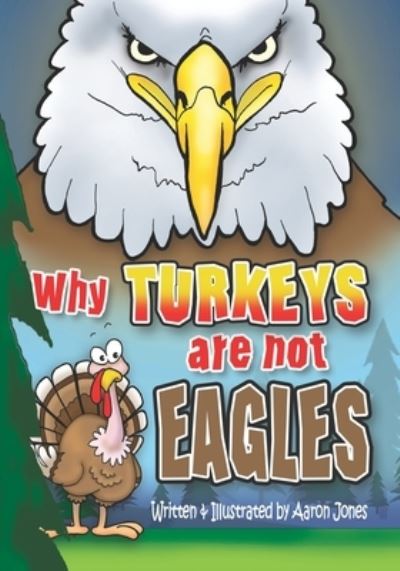 Why Turkeys are not EAGLES - Aaron Jones - Books - Bold Truth Publishing - 9781949993271 - March 23, 2020