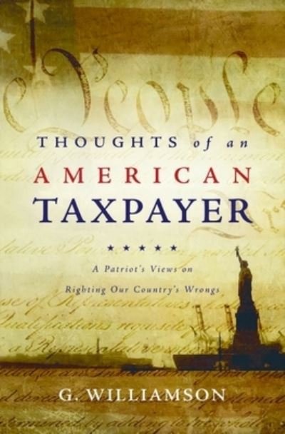 Cover for G Williamson · Thoughts of an American Taxpayer: A Patriot's Views on Righting Our Country's Wrongs (Paperback Book) (2021)