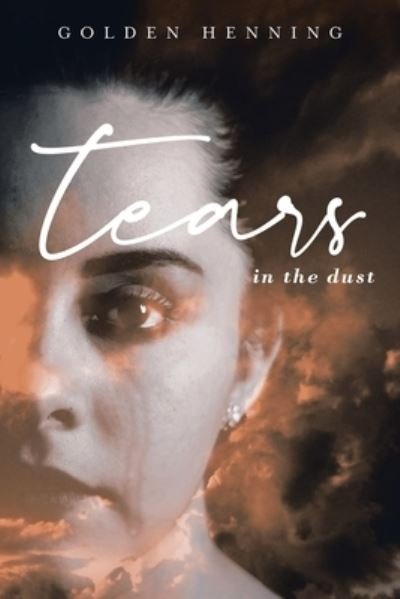 Cover for Golden Henning · Tears In The Dust (Paperback Book) (2021)