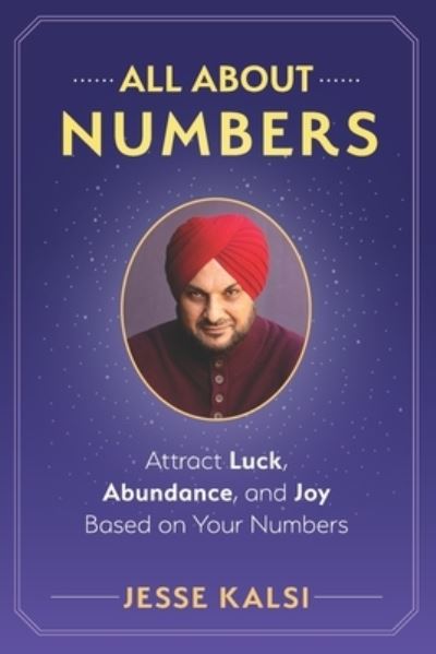 Cover for Jesse Kalsi · All About Numbers: Attract Luck, Abundance, and Joy Based on Your Numbers (Paperback Book) (2021)