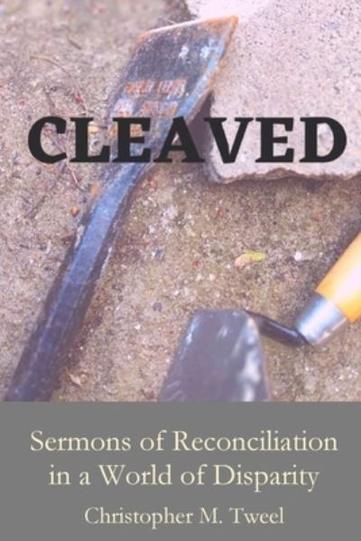 Cleaved - Chrsitopher M Tweel - Livros - Parson's Porch - 9781955581271 - 15 de dezembro de 2021