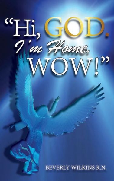 Cover for Beverly Wilkins · Hi, God. I'm Home. Wow! (Hardcover Book) (2021)