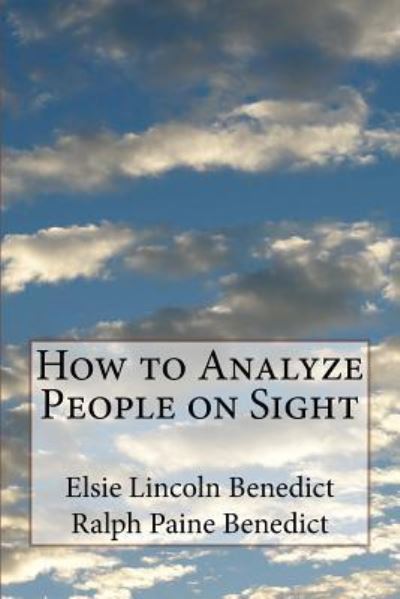 How to Analyze People on Sight - Ralph Paine Benedict - Books - Createspace Independent Publishing Platf - 9781975956271 - August 31, 2017