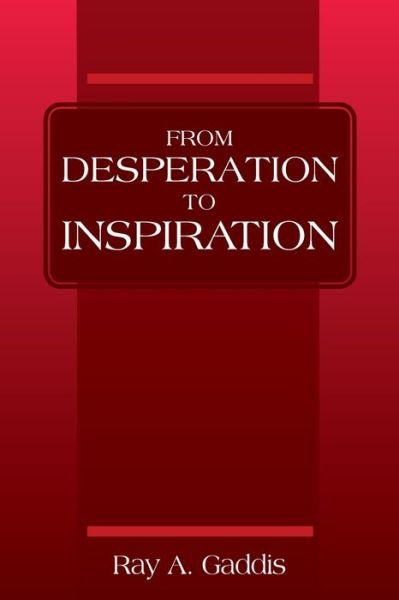 Cover for Ray A Gaddis · From Desperation to Inspiration (Paperback Book) (2022)
