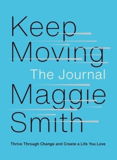 Cover for Maggie Smith · Keep Moving: The Journal: Thrive Through Change and Create a Life You Love (Taschenbuch) (2021)