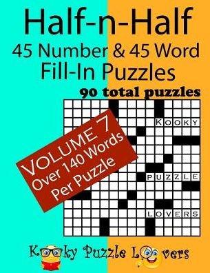 Cover for Kooky Puzzle Lovers · Half-n-Half Fill-In Puzzles, 45 number &amp; 45 Word Fill-In Puzzles, Volume 7 (Taschenbuch) (2018)