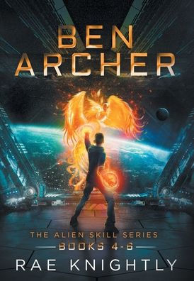 Cover for Rae Knightly · Ben Archer (The Alien Skill Series, Books 4-6) - Alien Skill (Gebundenes Buch) (2021)