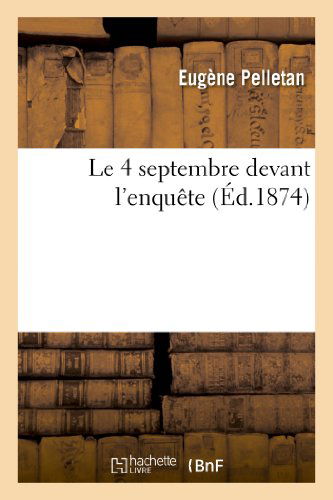 Cover for Pelletan-e · Le 4 Septembre Devant L'enquete (Paperback Book) [French edition] (2013)