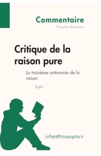 Cover for Julien Bourbiaux · Critique de la raison pure de Kant - La troisieme antinomie de la raison (Commentaire) (Paperback Book) (2014)