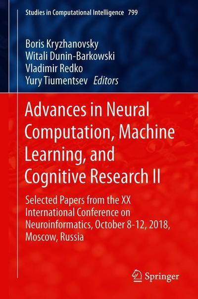 Cover for Advances in Neural Computation, Machine Learning, and Cognitive Research II: Selected Papers from the XX International Conference on Neuroinformatics, October 8-12, 2018, Moscow, Russia - Studies in Computational Intelligence (Hardcover Book) [2019 edition] (2018)