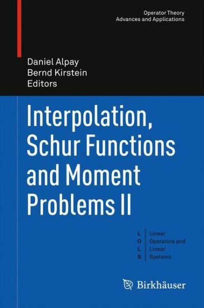 Cover for Daniel Alpay · Interpolation, Schur Functions and Moment Problems II - Linear Operators and Linear Systems (Inbunden Bok) [2012 edition] (2012)