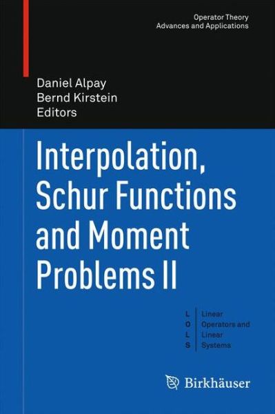 Cover for Daniel Alpay · Interpolation, Schur Functions and Moment Problems II - Linear Operators and Linear Systems (Hardcover Book) [2012 edition] (2012)