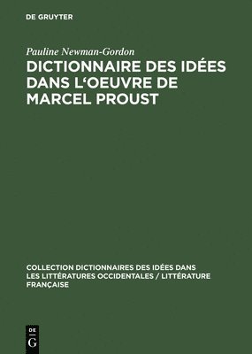 Dictionnaire Des Idees Dans l'Oeuvre de Marcel Proust - Pauline Newman-Gordon - Bücher - Walter de Gruyter - 9783111280271 - 1. April 1968