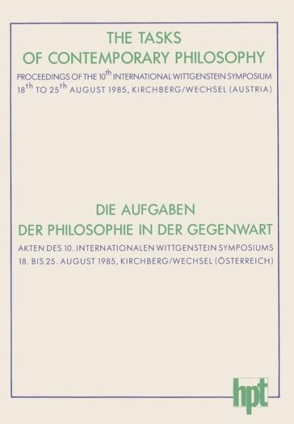 Cover for Werner Leinfellner · The Tasks of Contemporary Philosophy / Die Aufgaben Der Philosophie in Der Gegenwart: Proceedings of the 10th International Wittgenstein Symposium 18th to 25th August 1985, Kirchberg Am Wechsel (Austria) / Akten Des 10. Internationalen Wittgenstein Sympos (Pocketbok) [1986 edition] (1986)
