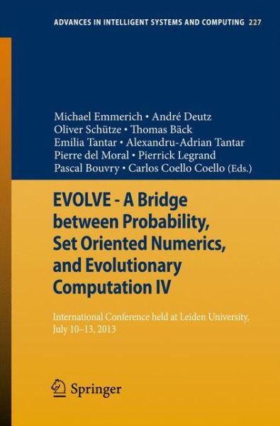 Cover for Michael Emmerich · EVOLVE - A Bridge between Probability, Set Oriented Numerics, and Evolutionary Computation IV: International Conference Held at Leiden University, July 10-13, 2013 - Advances in Intelligent Systems and Computing (Paperback Book) [2013 edition] (2013)