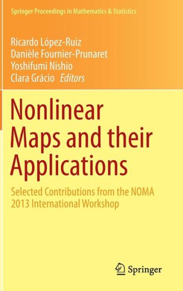 Cover for Ricardo Lopez-ruiz · Nonlinear Maps and their Applications: Selected Contributions from the NOMA 2013 International Workshop - Springer Proceedings in Mathematics &amp; Statistics (Hardcover Book) [2015 edition] (2015)