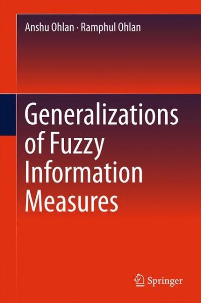 Cover for Anshu Ohlan · Generalizations of Fuzzy Information Measures (Hardcover Book) [1st ed. 2016 edition] (2016)