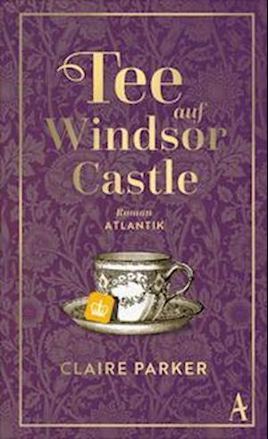 Cover for Claire Parker · Tee auf Windsor Castle (Book) (2024)