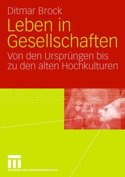 Cover for Ditmar Brock · Leben in Gesellschaften: Von Den Ursprungen Bis Zu Den Alten Hochkulturen (Paperback Book) [2006 edition] (2006)