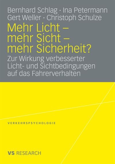 Cover for Bernhard Schlag · Mehr Licht - Mehr Sicht - Mehr Sicherheit?: Zur Wirkung Verbesserter Licht- Und Sichtbedingungen Auf Das Fahrerverhalten - Verkehrspsychologie (Paperback Book) [2009 edition] (2008)