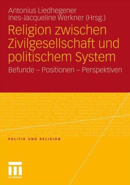 Cover for Antonius Liedhegener · Religion Zwischen Zivilgesellschaft Und Politischem System: Befunde, Positionen, Perspektiven (Taschenbuch) [2011 edition] (2010)