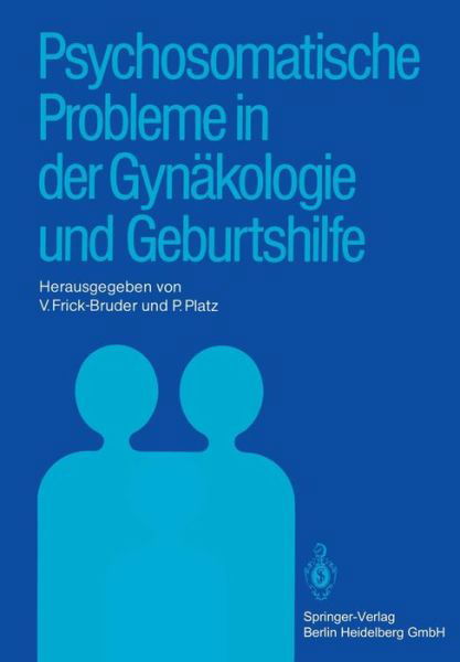 Cover for V Frick-bruder · Psychosomatische Probleme in Der Gynakologie Und Geburtshilfe (Paperback Book) [1984 edition] (1984)