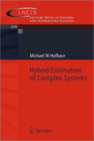 Michael W. Hofbaur · Hybrid Estimation of Complex Systems - Lecture Notes in Control and Information Sciences (Taschenbuch) [2005 edition] (2005)