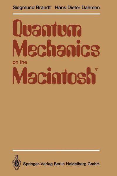 Cover for Siegmund Brandt · Quantum Mechanics on the Macintosh (R): with Two Program Diskettes (Book) [Softcover Reprint of the Original 1st Ed. 1991 edition] (1991)