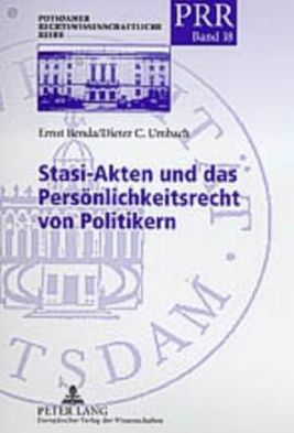 Cover for Ernst Benda · Stasi-Akten Und Das Persoenlichkeitsrecht Von Politikern: Unter Mitwirkung Von Franz-Wilhelm Dollinger (Paperback Book) [German edition] (2004)