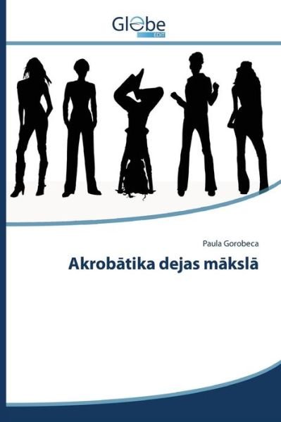 Cover for Gorobeca Paula · Akrob Tika Dejas M Ksl (Paperback Book) (2015)