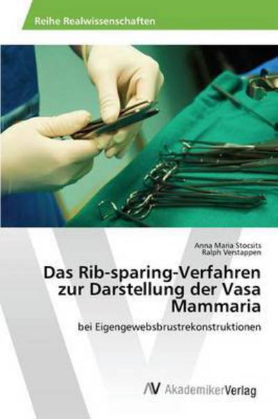 Cover for Stocsits Anna Maria · Das Rib-sparing-verfahren Zur Darstellung Der Vasa Mammaria (Taschenbuch) (2015)