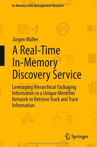 Cover for Jurgen Muller · A Real-Time In-Memory Discovery Service: Leveraging Hierarchical Packaging Information in a Unique Identifier Network to Retrieve Track and Trace Information - In-Memory Data Management Research (Innbunden bok) [2013 edition] (2013)