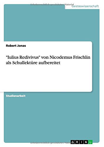 Cover for Robert Jonas · Iulius Redivivus von Nicodemus Frischlin als Schullekture aufbereitet (Taschenbuch) [German edition] (2014)