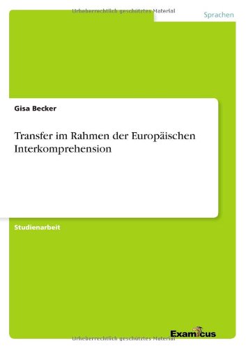 Transfer im Rahmen der Europaischen Interkomprehension - Gisa Becker - Books - Examicus Verlag - 9783656992271 - March 10, 2012