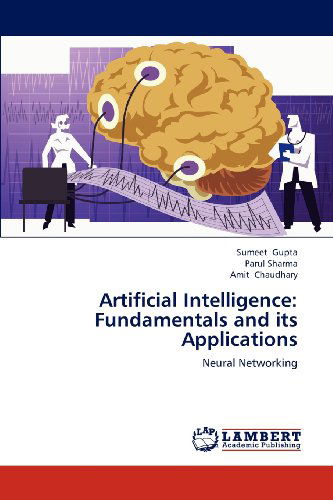 Cover for Amit Chaudhary · Artificial Intelligence: Fundamentals and Its Applications: Neural Networking (Paperback Book) (2012)