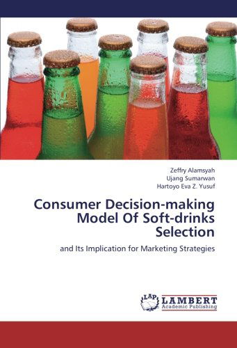 Cover for Hartoyo Eva Z. Yusuf · Consumer Decision-making Model of Soft-drinks Selection: and Its Implication for Marketing Strategies (Paperback Book) (2012)