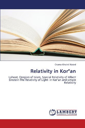 Cover for Osama Khaleil Naied · Relativity in Kor&quot;an: Lahoot, Oregion of Islam, Special Relativity of Albert Einstein-the Relativity of Light- in Kor&quot;an and Simple Relativity (Paperback Book) (2013)