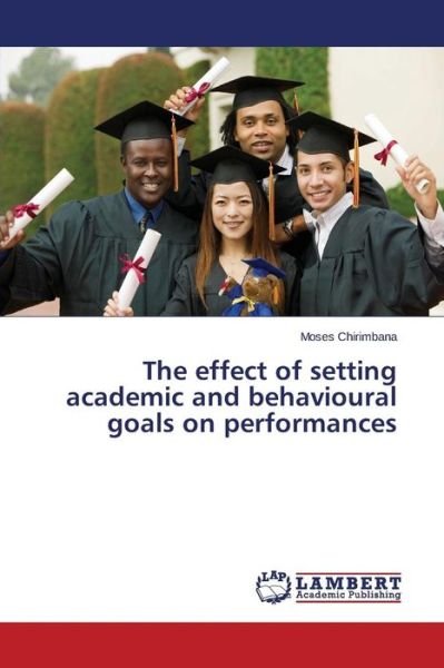 Moses Chirimbana · The Effect of Setting Academic and Behavioural Goals on Performances (Paperback Book) (2014)